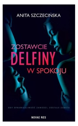 Zostawcie delfiny w spokoju - Anita Szczecińska - Ebook - 978-83-8219-774-7