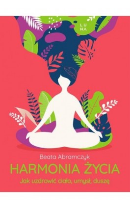 Harmonia życia - Beata Abramczyk - Ebook - 978-83-67157-56-8