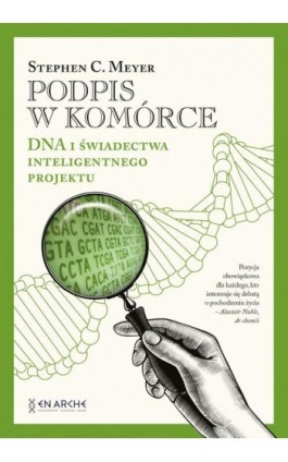 Podpis w komórce. DNA i świadectwa inteligentnego projektu - Stephen C. Meyer - Ebook - 978-83-66233-61-4