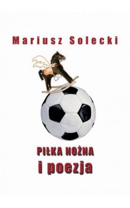 Piłka nożna i poezja - Mariusz Solecki - Ebook - 978-83-934664-0-5