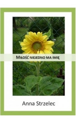 Miłość niejedno ma imię - Anna Strzelec - Ebook - 978-83-61184-37-9