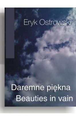 Daremne piękna - Beauties in vain - Eryk Ostrowski - Ebook - 978-83-61184-45-4