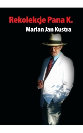 Rekolekcje pana K. - Marian Jan Kustra - Ebook - 978-83-7859-021-7