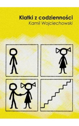 Klatki z codzienności - Kamil Wojciechowski - Ebook - 978-83-939304-0-1