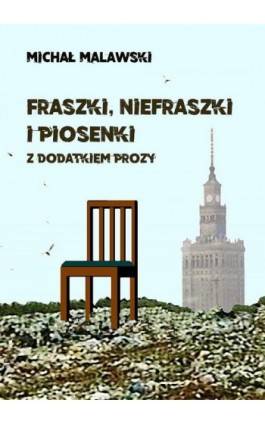 Fraszki, niefraszki i piosenki z dodatkiem prozy - Michał Malawski - Ebook - 978-83-7859-955-5