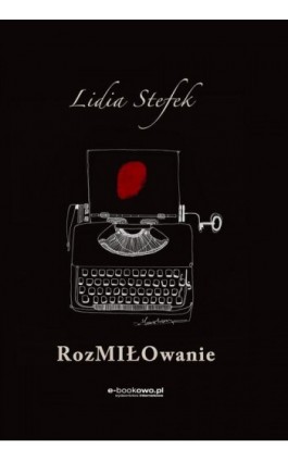 Rozmiłowanie - Lidia Stefek - Ebook - 978-83-8166-053-2