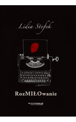 Rozmiłowanie - Lidia Stefek - Ebook - 978-83-8166-053-2