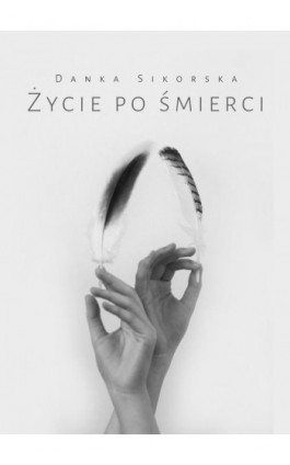 Życie po śmierci - Danka Sikorska - Ebook - 978-83-957959-0-9