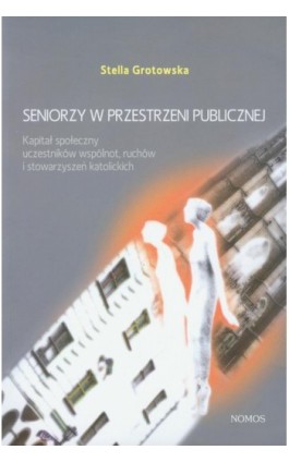 Seniorzy w przestrzeni publicznej - Stella Grotowska - Ebook - 978-83-7688-234-5