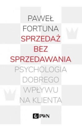 Sprzedaż bez sprzedawania - Paweł Fortuna - Ebook - 978-83-01-19785-8