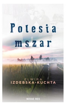 Polesia mszar - Elwira Izdebska-Kuchta - Ebook - 978-83-8219-489-0