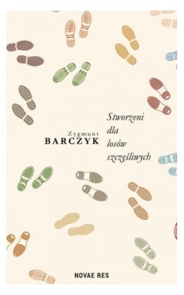 Stworzeni dla losów szczęśliwych - Zygmunt Barczyk - Ebook - 978-83-8219-672-6