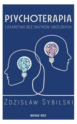 Psychoterapia Lekarstwo bez skutków ubocznych - Zdzisław Sybilski - Ebook - 978-83-8219-749-5