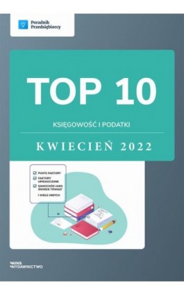 TOP 10 Księgowość i podatki - kwiecień 2022 - Angelika Borowska - Ebook - 978-83-67193-18-4