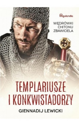 Templariusze i konkwistadorzy - Giennadij Lewicki - Ebook - 9788366397309