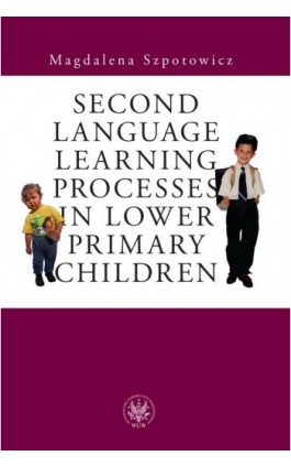 Second Language Learning Processes in Lower Primary Children - Magdalena Szpotowicz - Ebook - 978-83-235-1604-0
