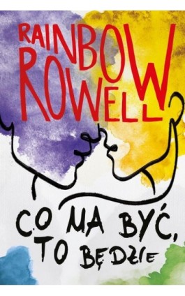 Co ma być, to będzie - Rainbow Rowell - Ebook - 978-83-276-7883-6