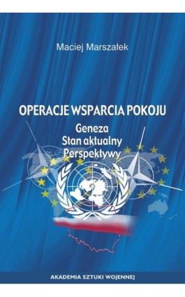 Operacje wsparcia pokoju. Geneza, stan aktualny, perspektywy - Maciej Marszałek - Ebook - 978-83-8263-056-5