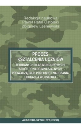 Proces kształcenia uczniów wybranych klas mundurowych szkół ponadgimnazjalnych prowadzących przedmiot nauczania edukacja wojskow - Ebook - 978-83-7523-884-6