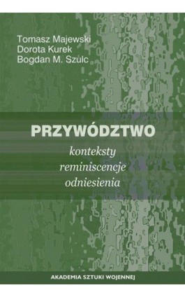Przywództwo. Konteksty, reminiscencje, odniesienia - Tomasz Majewski - Ebook - 978-83-7523-869-3