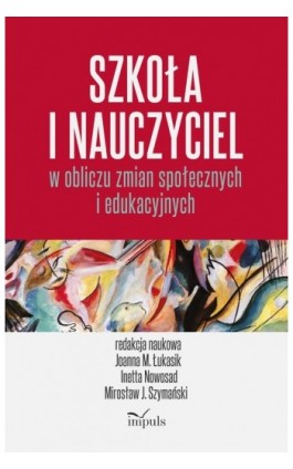 Szkoła i nauczyciel w obliczu zmian społecznych i edukacyjnych - Joanna Małgorzata Łukasik - Ebook - 978-83-66990-33-3