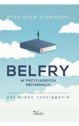 Belfry w przyciasnych reformach - Stanisław Plebański - Ebook - 978-83-8095-975-0