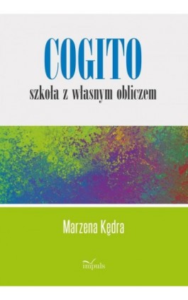 Cogito – szkoła z własnym obliczem - Marzena Kędra - Ebook - 978-83-66990-01-2