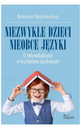 Niezwykłe dzieci, nieobce języki - Katarzyna Karpińska-Szaj - Ebook - 978-83-8294-048-0