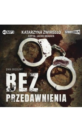 Dwa bieguny. Tom 1. Bez przedawnienia - Katarzyna Żwirełło - Audiobook - 978-83-8271-622-1