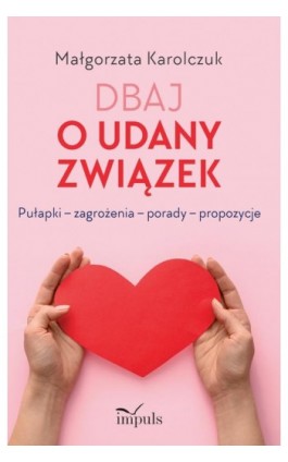 Dbaj o udany związek - Małgorzata Karolczuk - Ebook - 978-83-66990-32-6