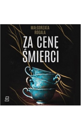 Za cenę śmierci - Małgorzata Rogala - Audiobook - 9788367324717