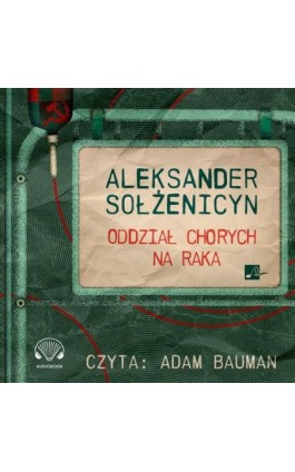 Oddział chorych na raka - Aleksander Sołżenicyn - Audiobook - 9788366817685
