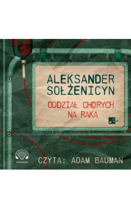 Oddział chorych na raka - Aleksander Sołżenicyn - Audiobook - 9788366817685