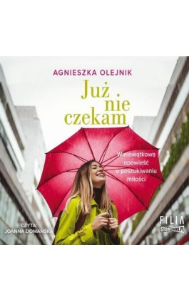 Już nie czekam - Agnieszka Olejnik - Audiobook - 978-83-8271-616-0