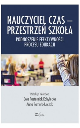 Nauczyciel Czas – Przestrzeń Szkoła - Ewa Pasterniak-Kobyłecka - Ebook - 978-83-66990-10-4