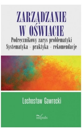 Zarządzanie w oświacie. Podręcznikowy zarys problematyki - Lechosław Kazimierz Gawrecki - Ebook - 978-83-66990-00-5