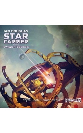 Star Carrier. Tom IX. Gwiezdni Bogowie - Ian Douglas - Audiobook - 978-83-8271-706-8