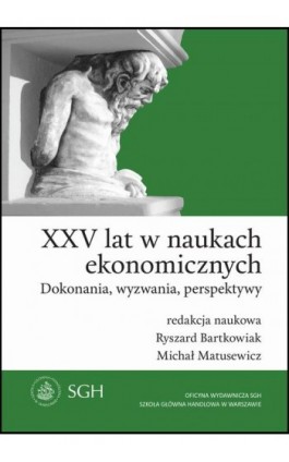 XXV lat w naukach ekonomicznych. Dokonania, wyzwania, perspektywy - Ebook - 978-83-8030-220-4
