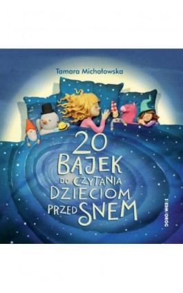 20 bajek do czytania dzieciom przed snem - Tamara Michałowska - Ebook - 978-83-8279-594-3