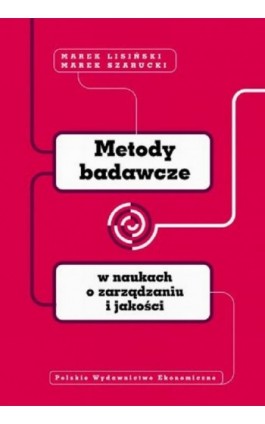 Metody badawcze w naukach o zarządzaniu i jakości - Marek Lisiński - Ebook - 978-83-208-2497-1