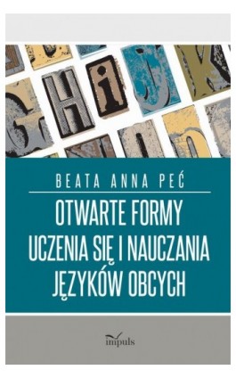 Otwarte formy uczenia się i nauczania języków obcych - Beata Anna Peć - Ebook - 978-83-8294-006-0