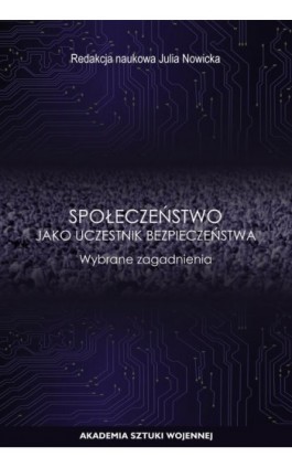 Społeczeństwo jako uczestnik bezpieczeństwa. Wybrane zagadnienia - Ebook - 978-83-8263-203-3