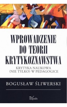 Wprowadzenie do teorii krytykoznawstwa - Bogusław Śliwerski - Ebook - 978-83-66990-82-1