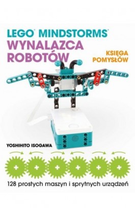 Lego Mindstorms Wynalazca Robotów Księga pomysłów - Yoshihito Isogawa - Ebook - 978-83-7541-477-6
