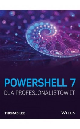 PowerShell 7 dla Profesjonalistów IT - Thomas Lee - Ebook - 978-83-7541-483-7