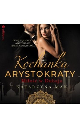 Kochanka arystokraty. Miłość w Dubaju - Katarzyna Mak - Audiobook - 978-83-283-9691-3