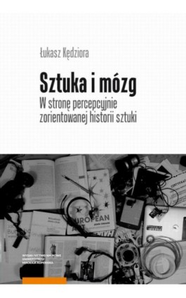 Sztuka i mózg. W stronę percepcyjnie zorientowanej historii sztuki - Łukasz Kędziora - Ebook - 978-83-231-4772-5