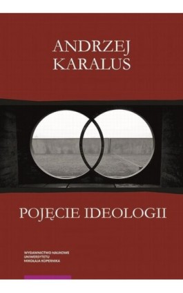 Pojęcie ideologii. Między krytyką ekonomii politycznej a hermeneutyką podejrzeń - Andrzej Karalus - Ebook - 978-83-231-4712-1