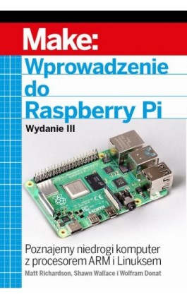 Wprowadzenie do Raspberry Pi, wyd. III - Matt Richardson, Shawn Wallace, Wolfram Donat - Ebook - 978-83-7541-497-4