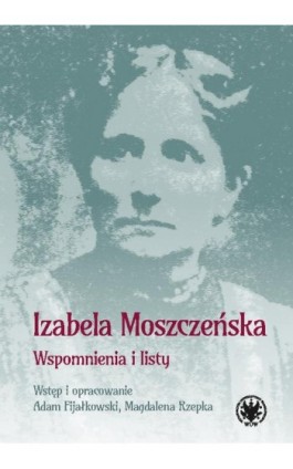 Wspomnienia i listy - Izabela Moszczeńska - Ebook - 978-83-235-5437-0